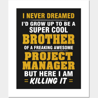 Project Manager Brother  – Cool Brother Of Freaking Awesome Project Manager Posters and Art